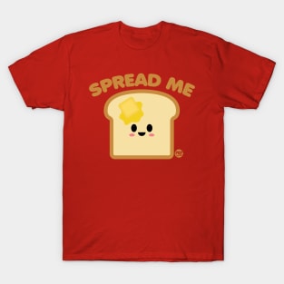 SPREAD ME T-Shirt